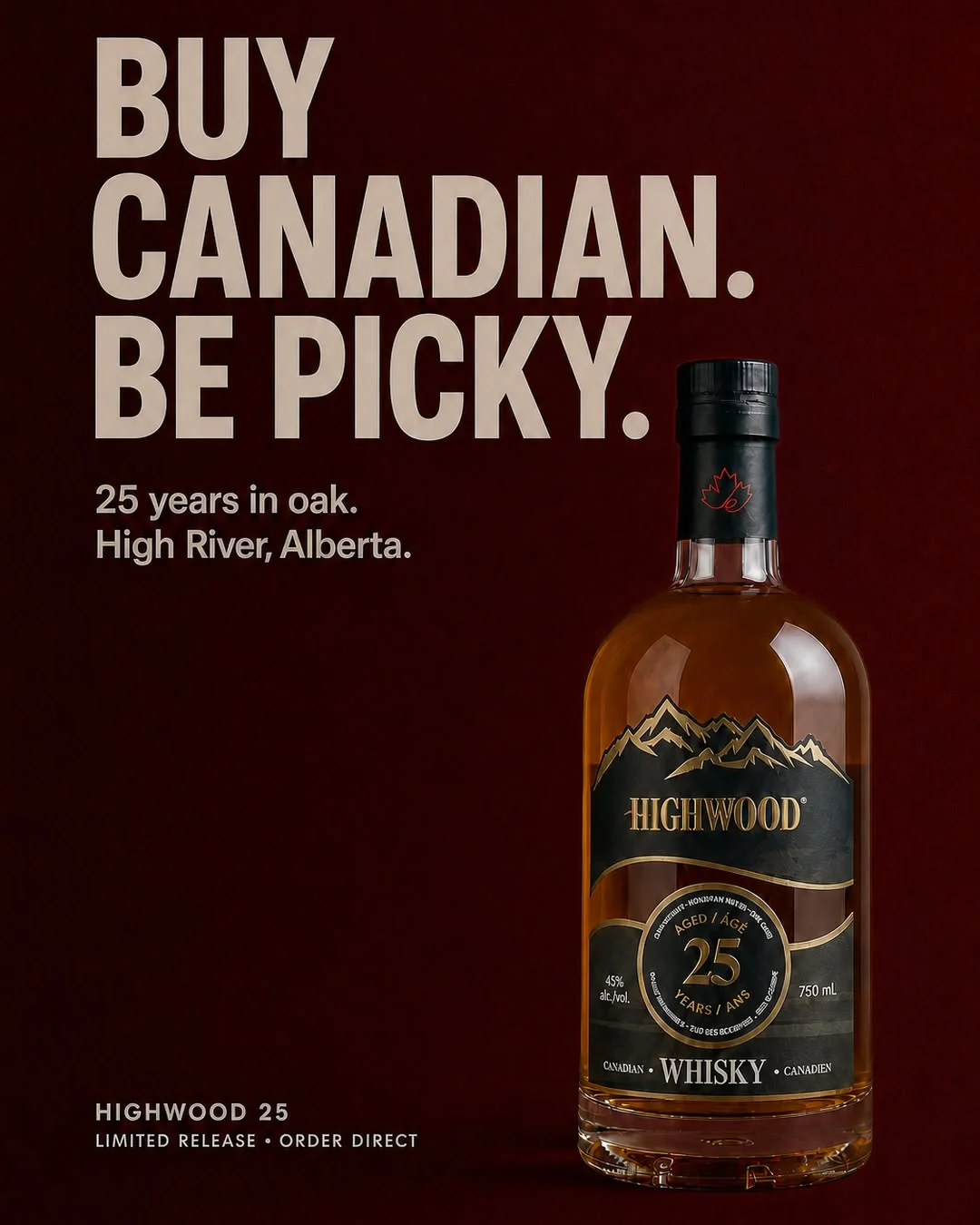 Highwood 25 ad. Buy Canadian. Be picky. 25 years in oak, High River, Alberta.